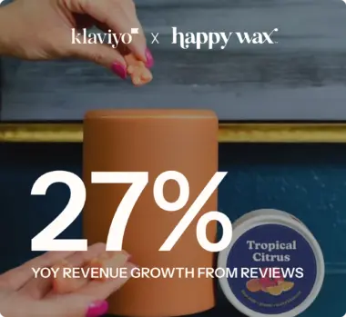 Klaviyo and Happy Wax text logos with text showing 27% Year over year revenue growth from Reviews, with Happy Wax wax melt in the background