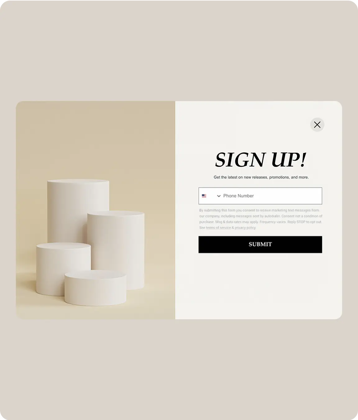 SMS sign-up form encouraging users to sign up for updates with field to enter phone number and ‘Submit’ button. On left, white display pedestals on a beige background.